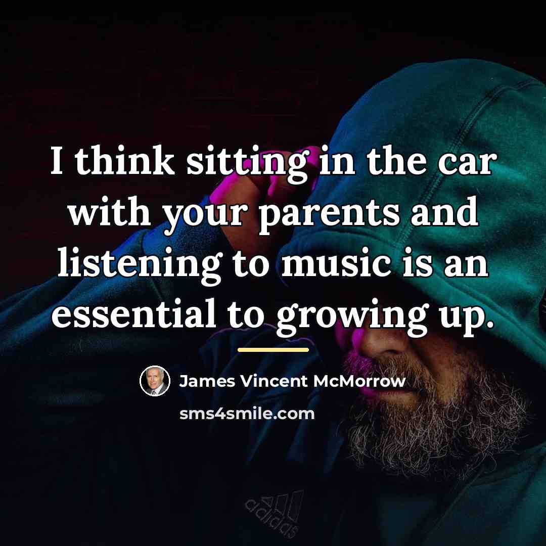 “I think sitting in the car with your parents and…” quote by James Vincent McMorrow