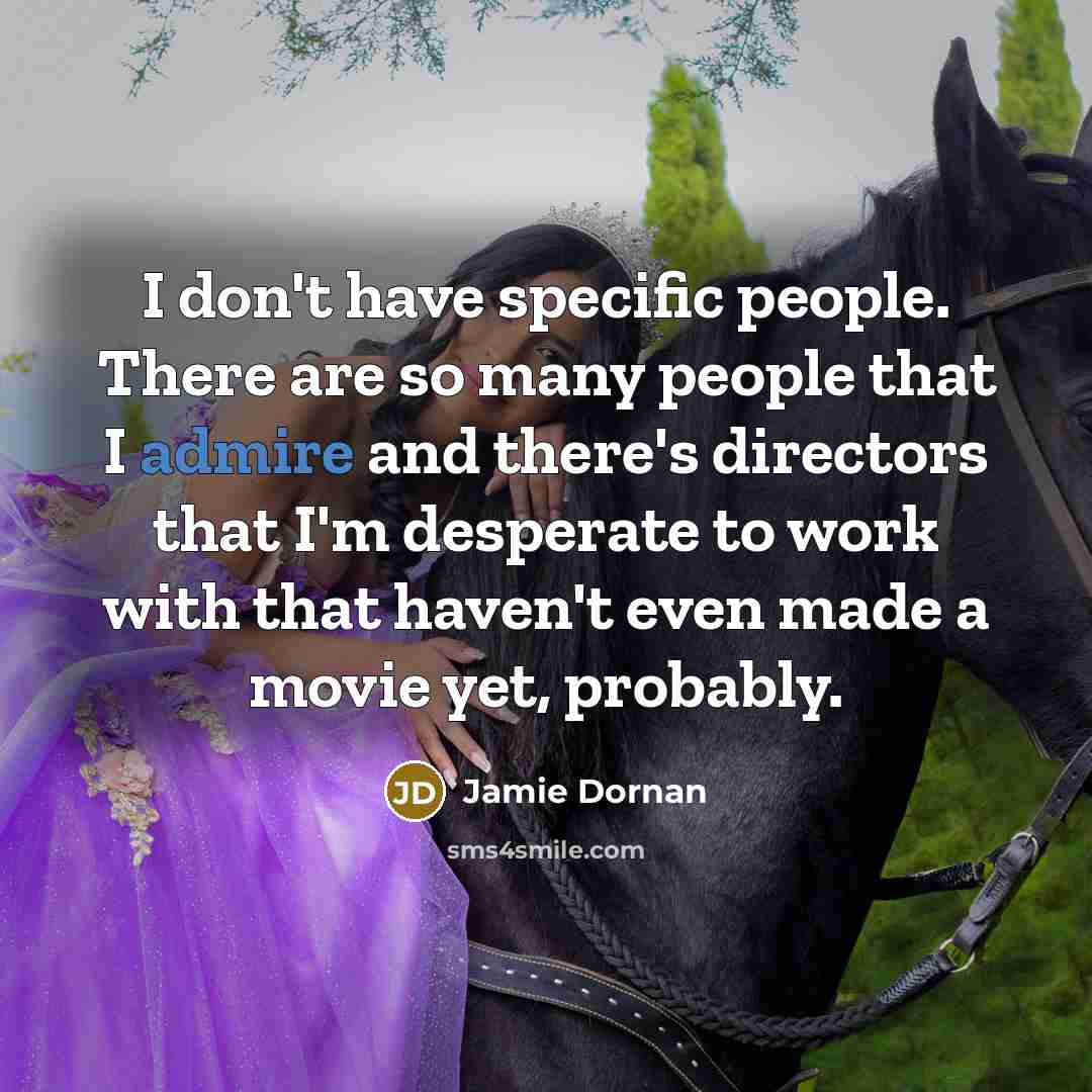 “I don't have specific people. There are so many people…” quote by Jamie Dornan