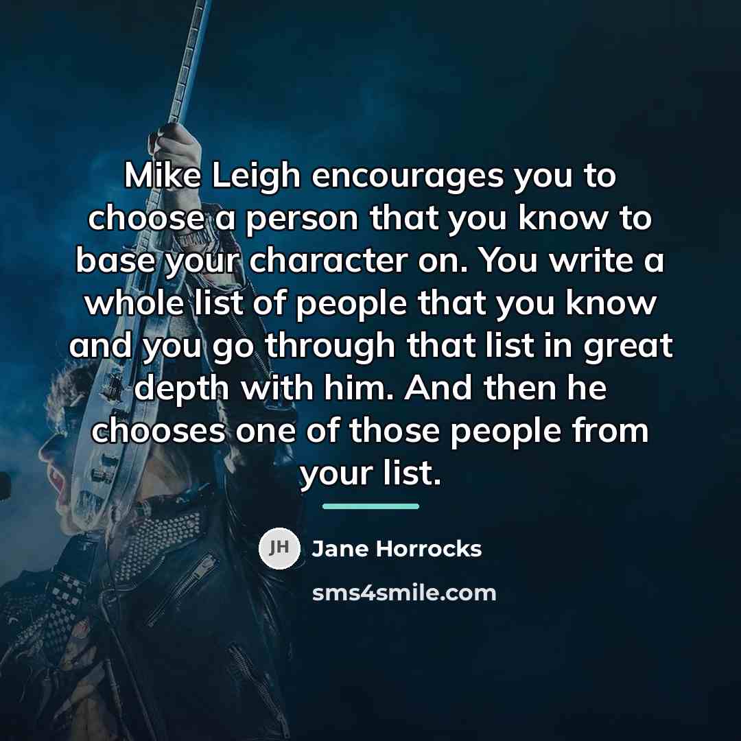 “Mike Leigh encourages you to choose a person that you…” quote by Jane Horrocks