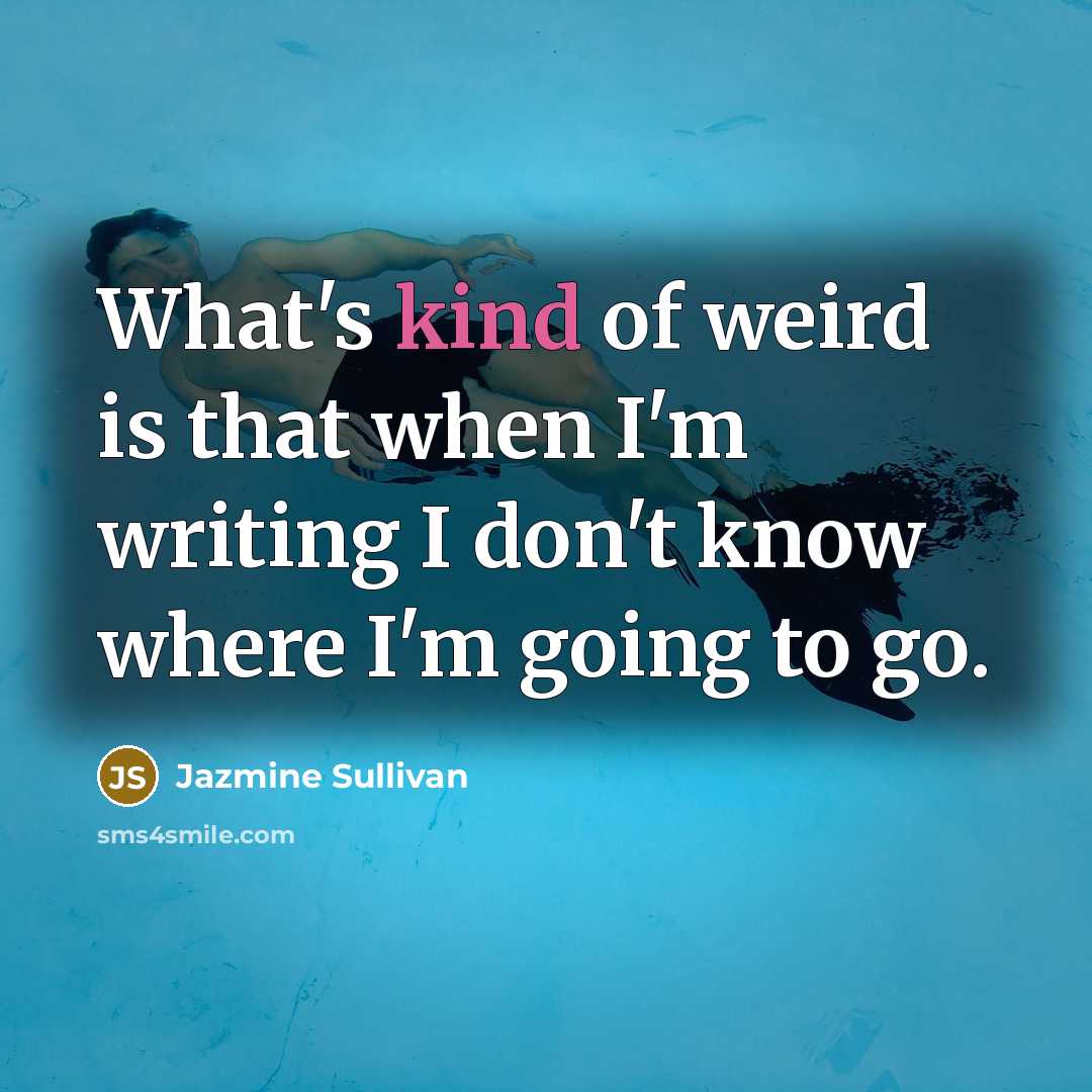“What's kind of weird is that when I'm writing I…” quote by Jazmine Sullivan