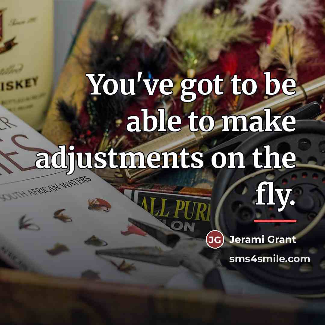 “You've got to be able to make adjustments on the…” quote by Jerami Grant