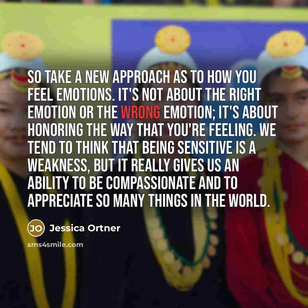 “So take a new approach as to how you feel…” quote by Jessica Ortner