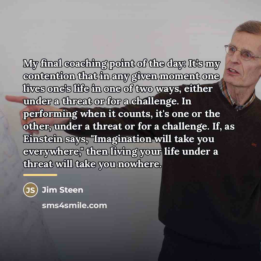 “My final coaching point of the day: It's my contention…” quote by Jim Steen