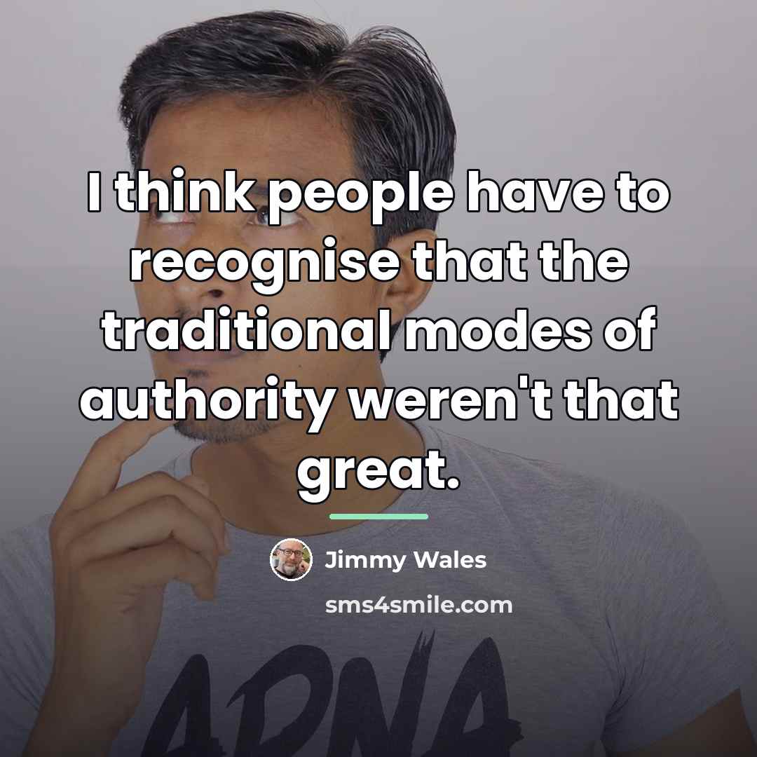 “I think people have to recognise that the traditional modes…” quote by Jimmy Wales