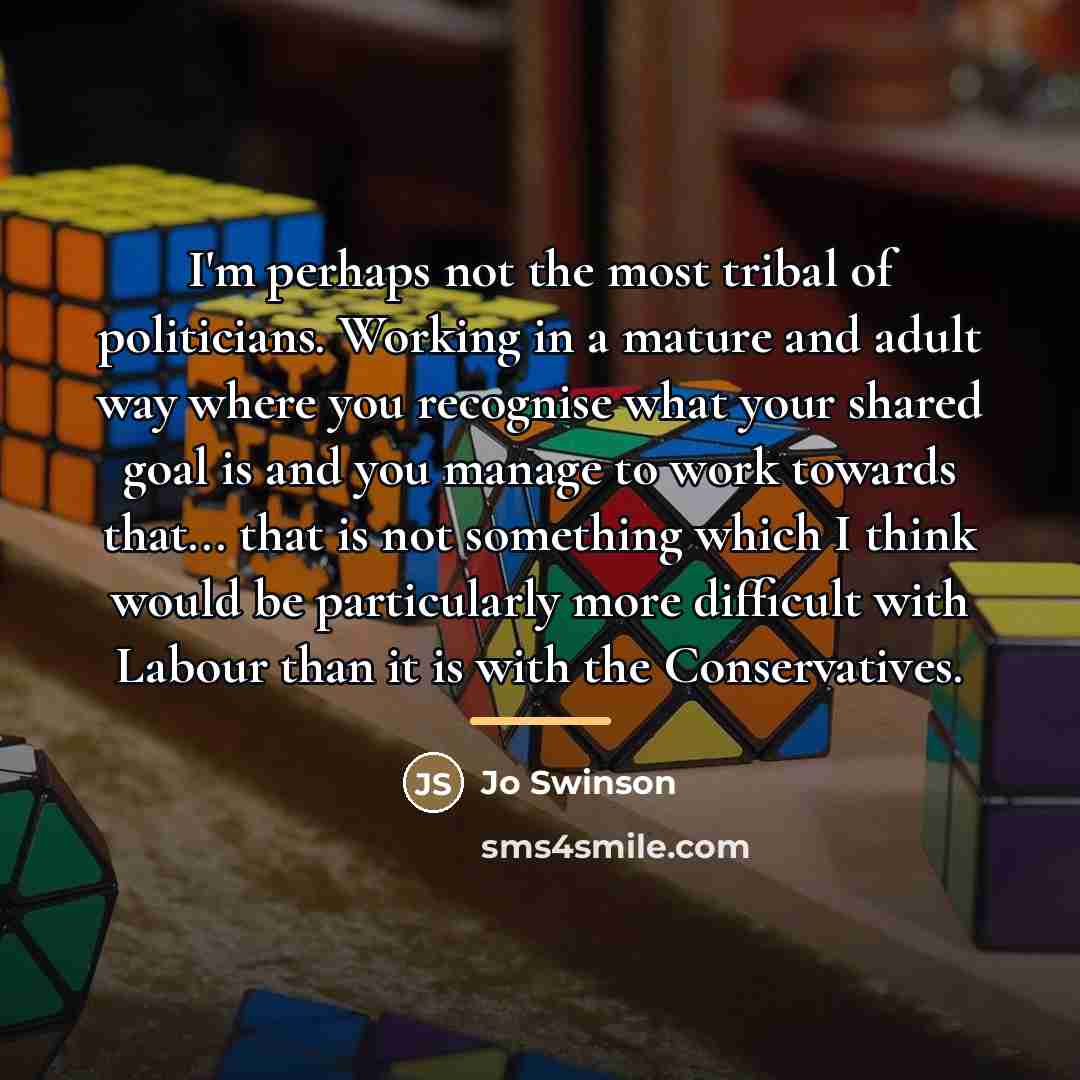 “I'm perhaps not the most tribal of politicians. Working in…” quote by Jo Swinson