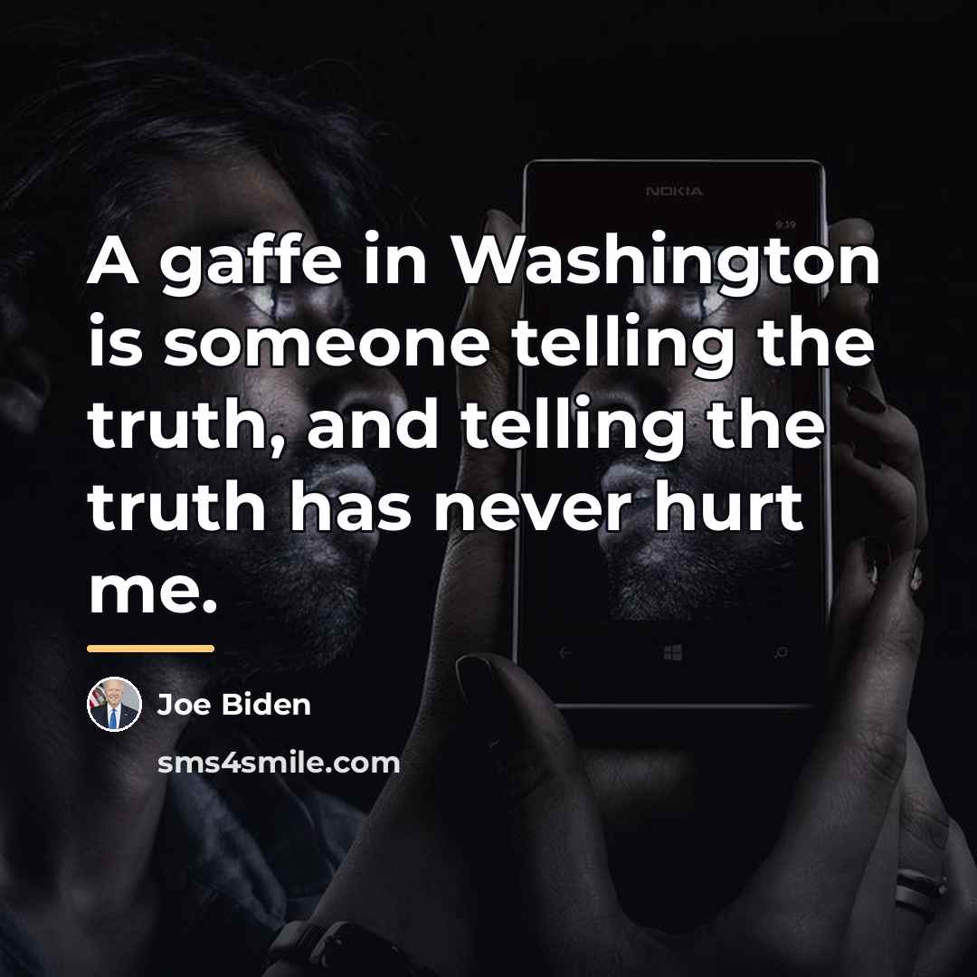 “A gaffe in Washington is someone telling the truth, and…” quote by Joe Biden