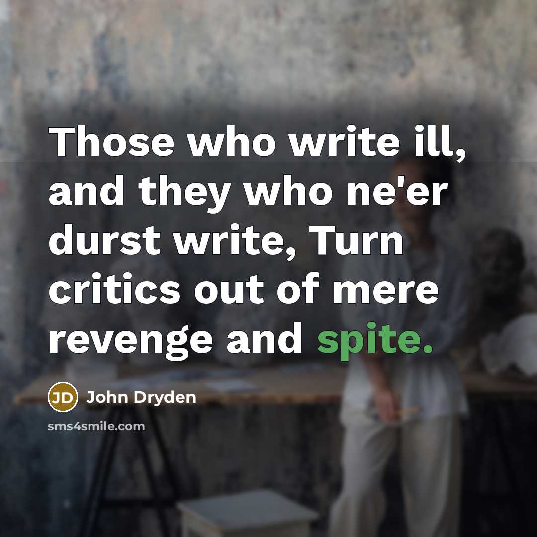“Those who write ill, and they who ne'er durst write,…” quote by John Dryden