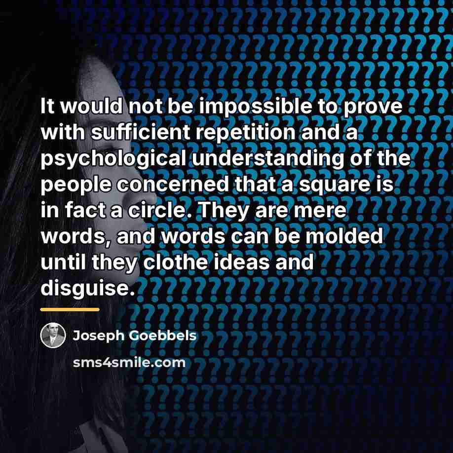 “It would not be impossible to prove with sufficient repetition…” quote by Joseph Goebbels