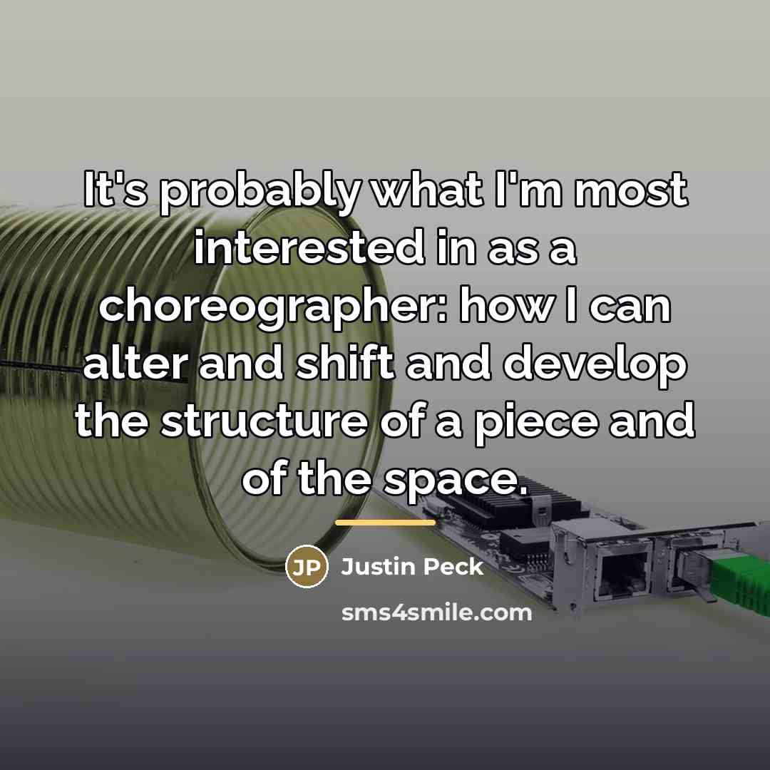 “It's probably what I'm most interested in as a choreographer:…” quote by Justin Peck