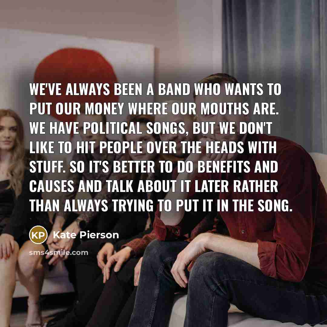 “We've always been a band who wants to put our…” quote by Kate Pierson