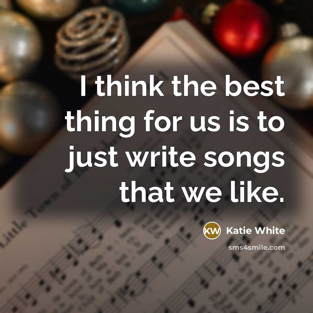 “I think the best thing for us is to just…” quote by Katie White