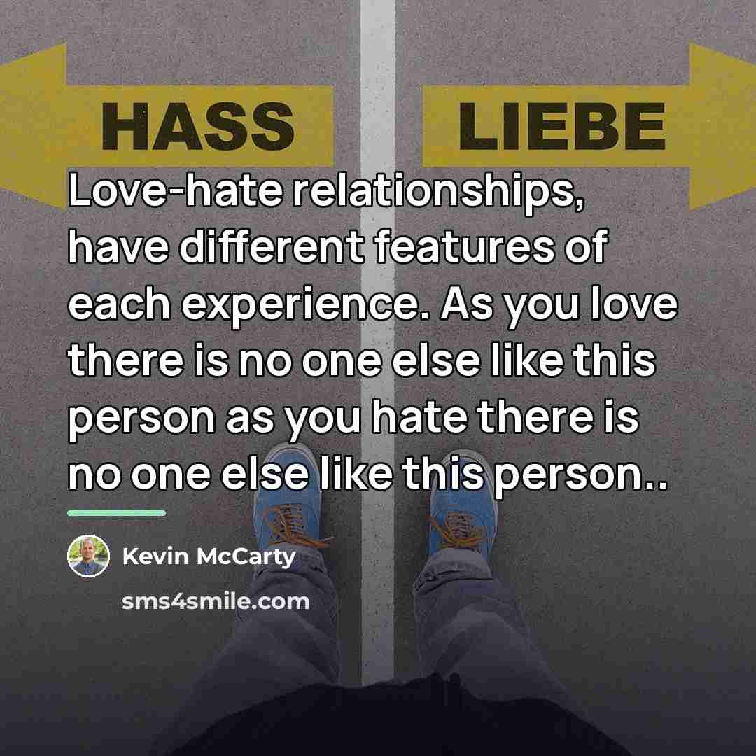 “Love-hate relationships, have different features of each experience. As you…” quote by Kevin McCarty