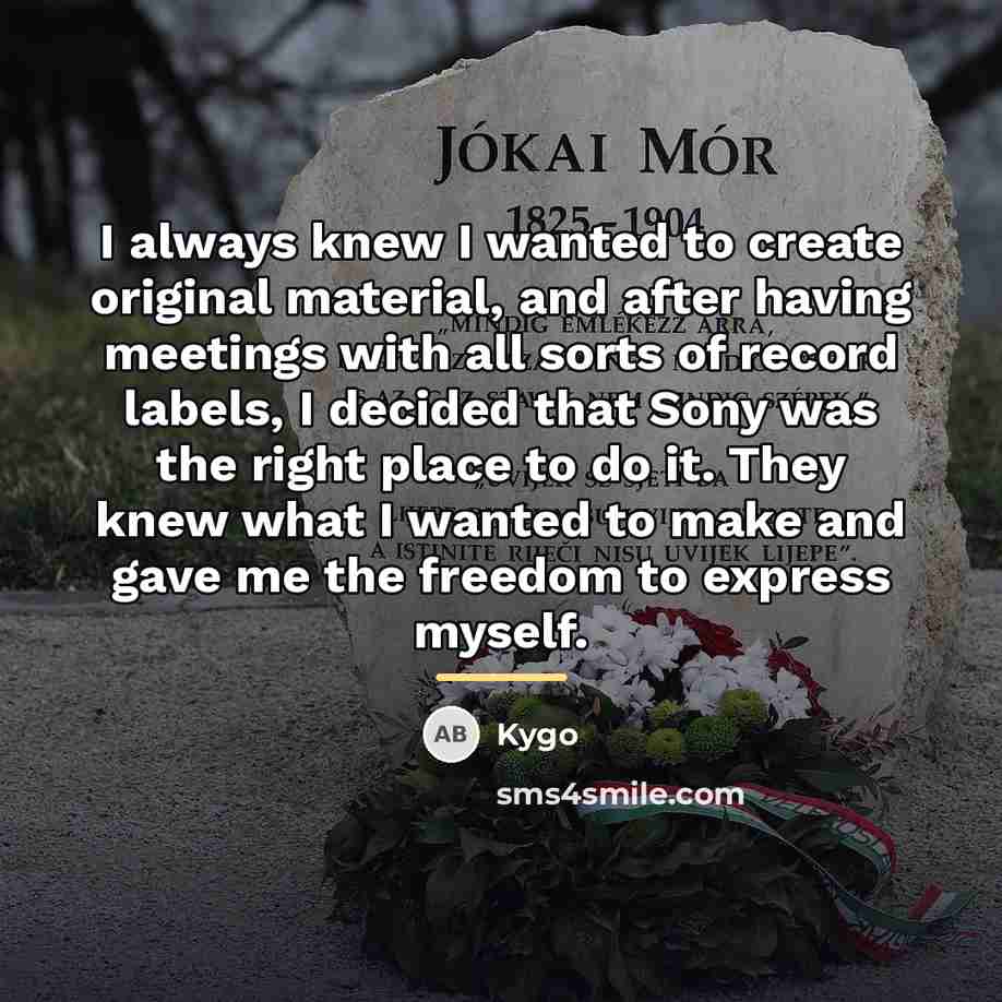 “I always knew I wanted to create original material, and…” quote by Kygo