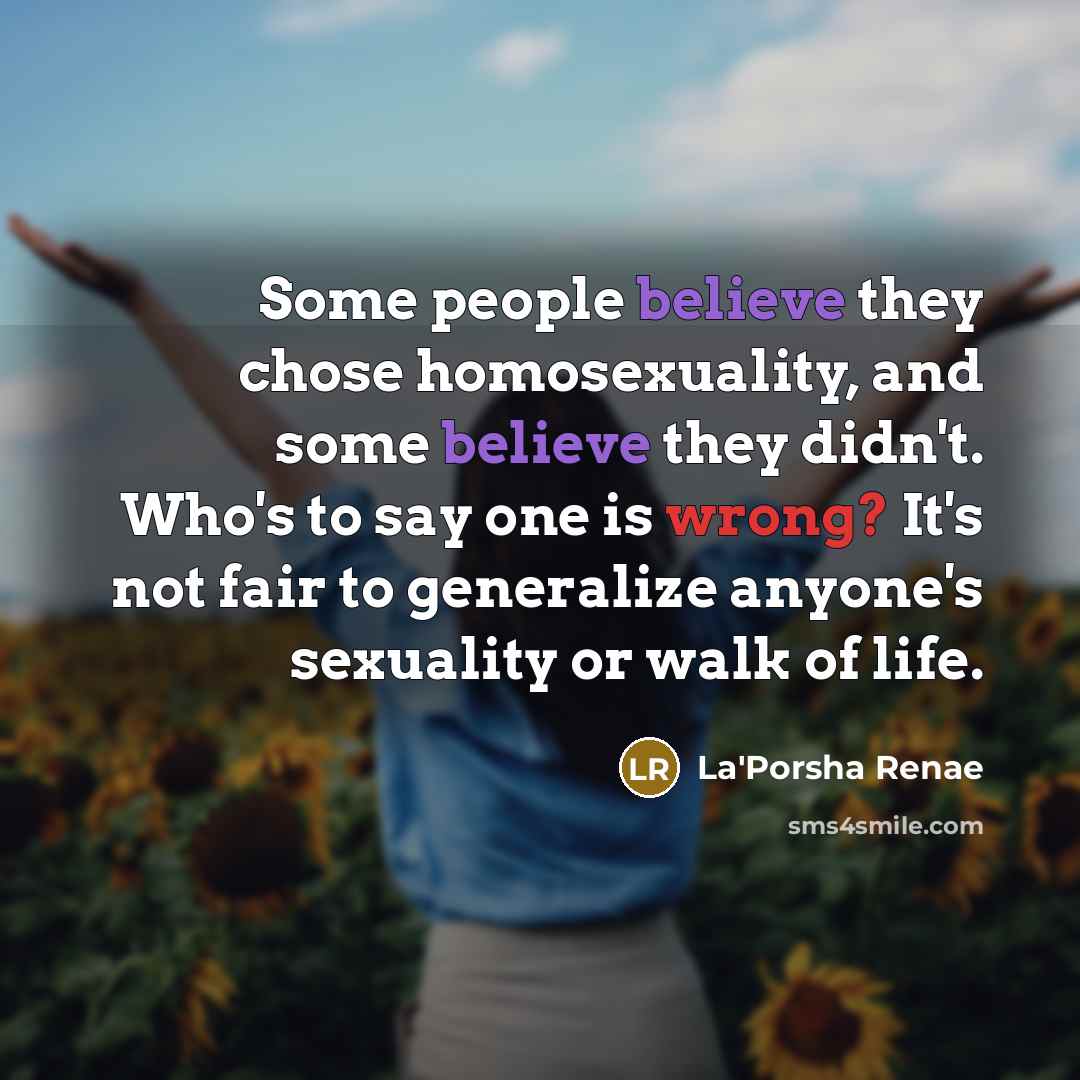 “Some people believe they chose homosexuality, and some believe they…” quote by La'Porsha Renae