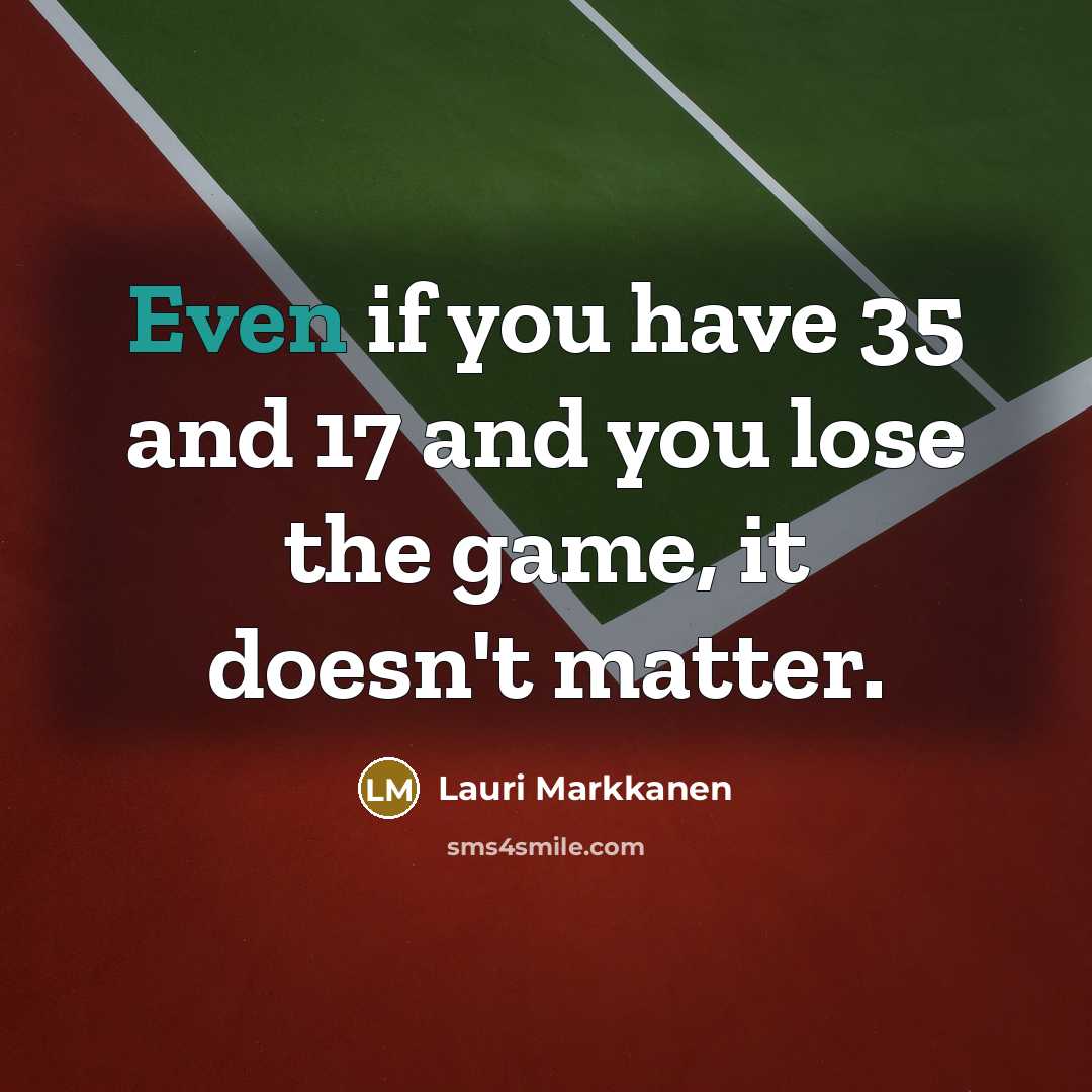 “Even if you have 35 and 17 and you lose…” quote by Lauri Markkanen