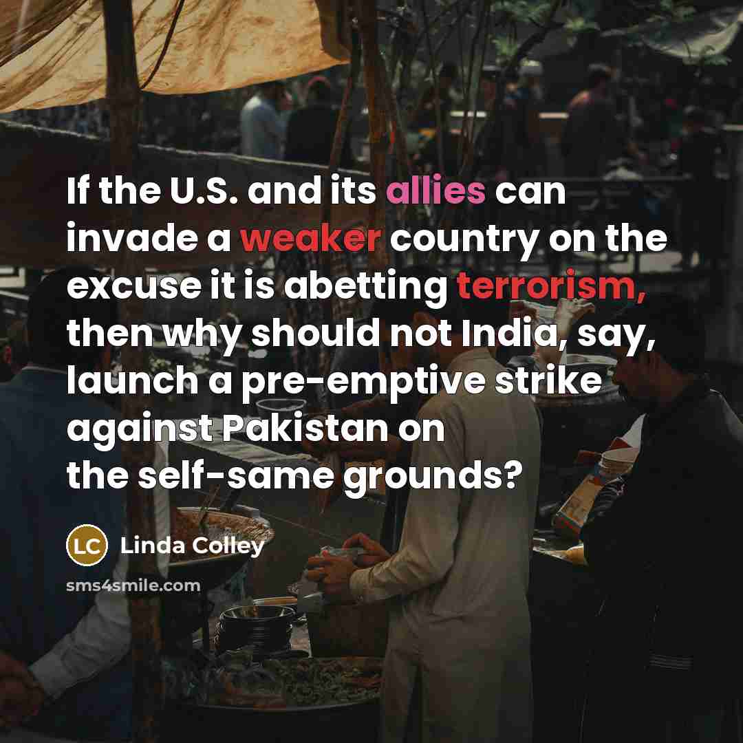 “If the U.S. and its allies can invade a weaker…” quote by Linda Colley