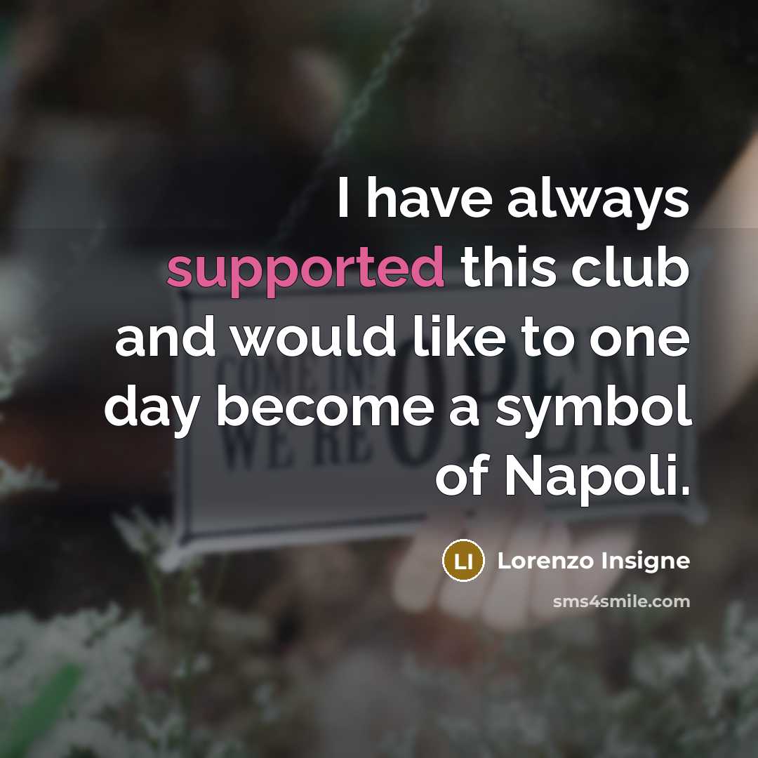 “I have always supported this club and would like to…” quote by Lorenzo Insigne