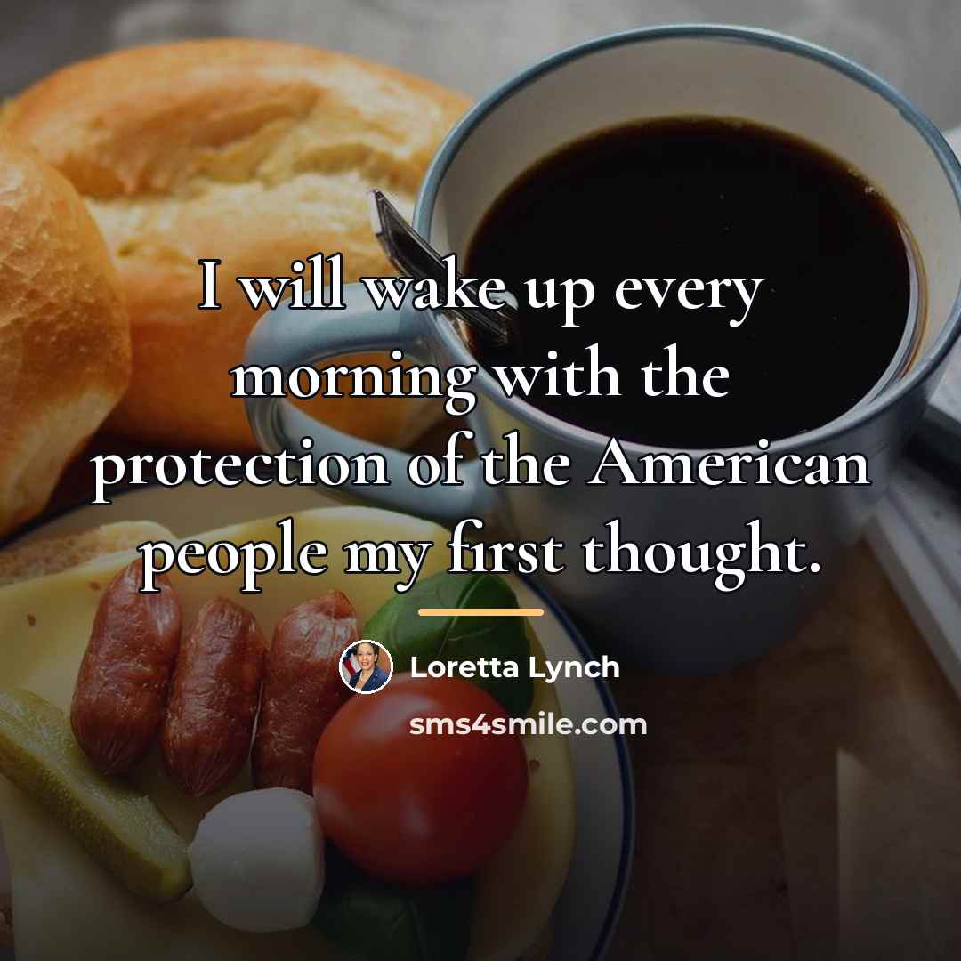 “I will wake up every morning with the protection of…” quote by Loretta Lynch