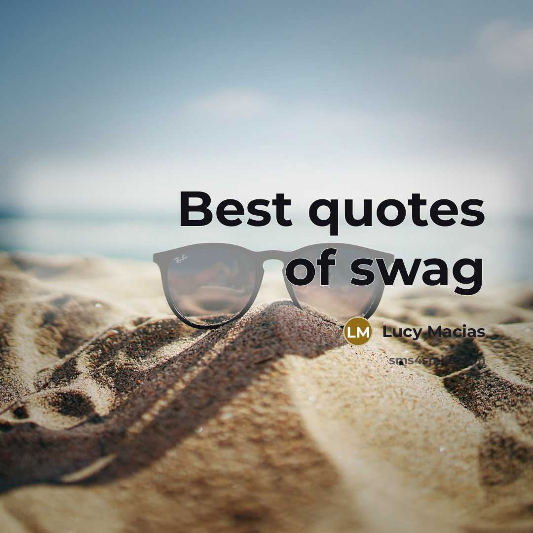 “Best quotes of swag…” quote by Lucy Macias