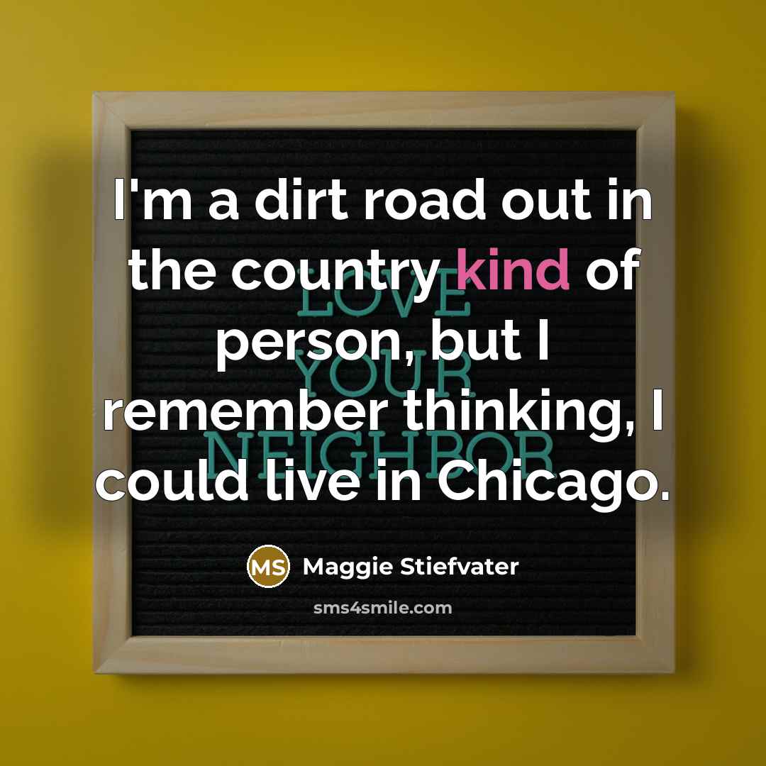 “I'm a dirt road out in the country kind of…” quote by Maggie Stiefvater