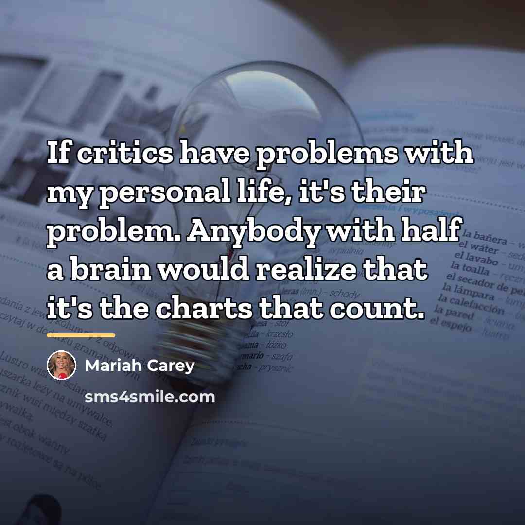 “If critics have problems with my personal life, it's their…” quote by Mariah Carey