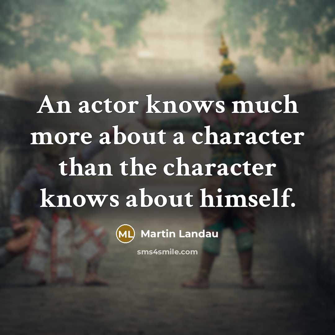 “An actor knows much more about a character than the…” quote by Martin Landau