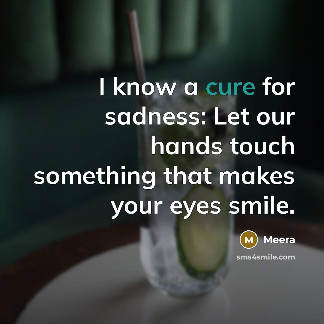 “I know a cure for sadness: Let our hands touch…” quote by Meera
