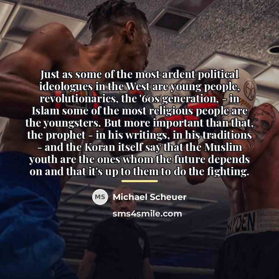 “Just as some of the most ardent political ideologues in…” quote by Michael Scheuer