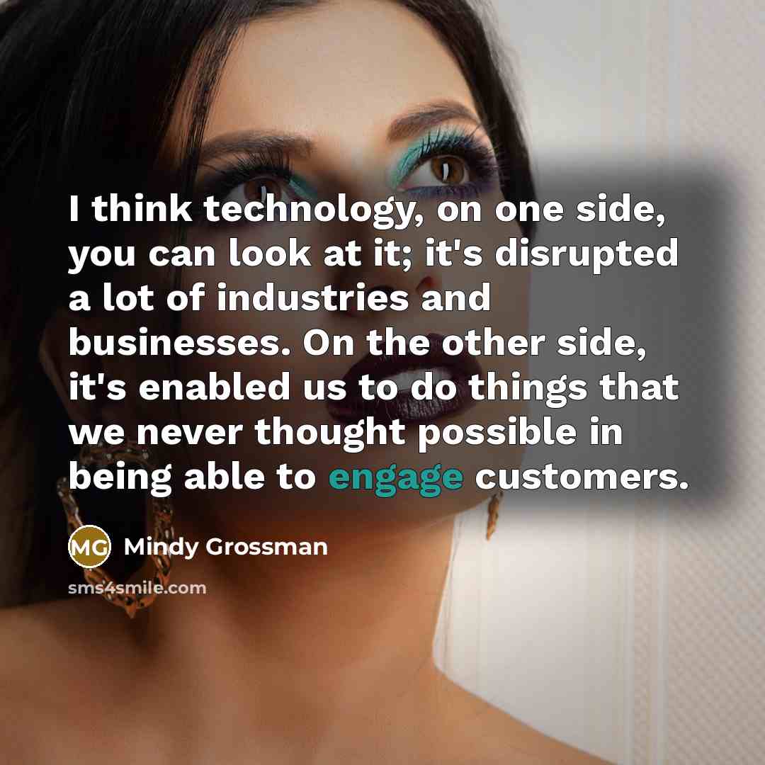 “I think technology, on one side, you can look at…” quote by Mindy Grossman