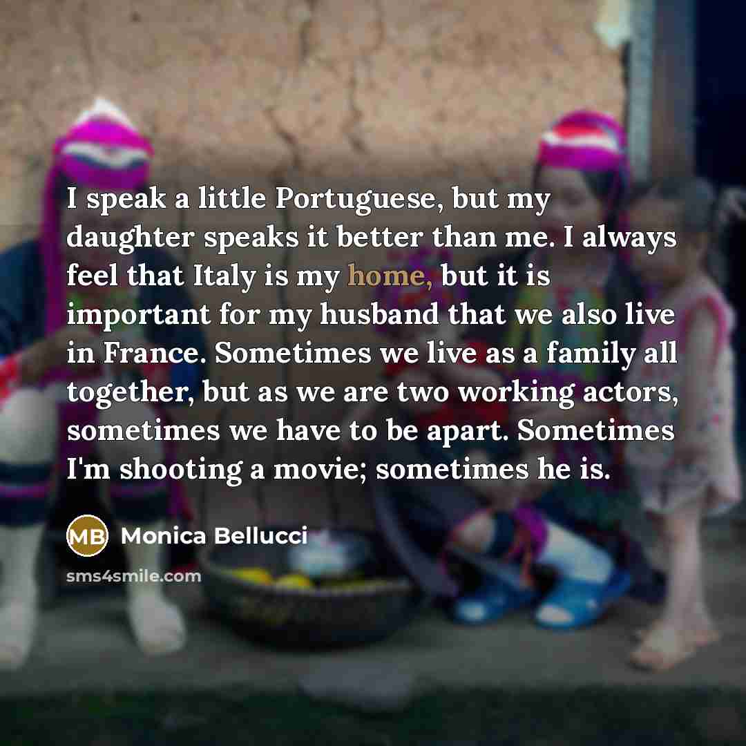 “I speak a little Portuguese, but my daughter speaks it…” quote by Monica Bellucci