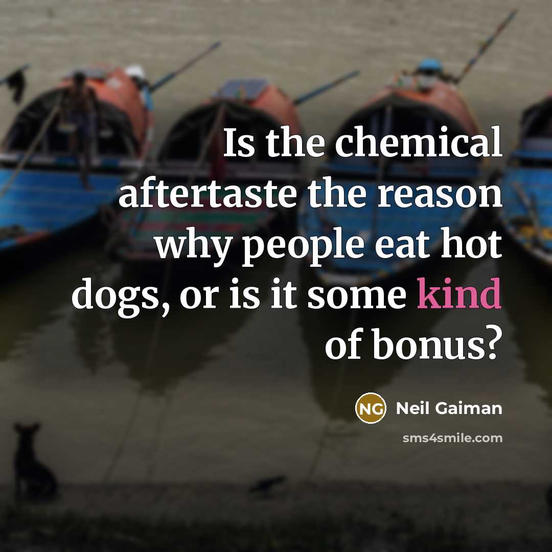 “Is the chemical aftertaste the reason why people eat hot…” quote by Neil Gaiman