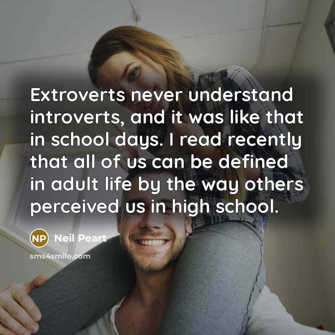 “Extroverts never understand introverts, and it was like that in…” quote by Neil Peart