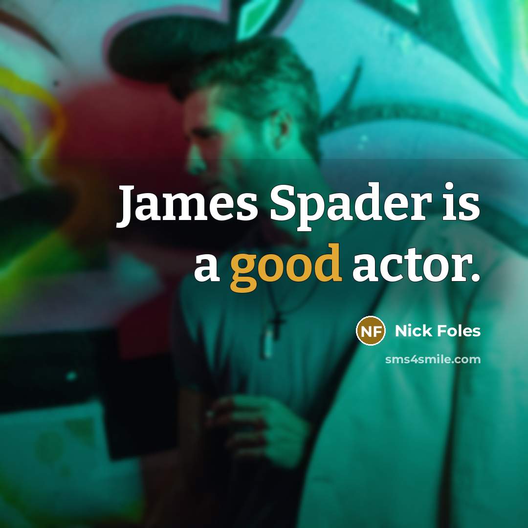 “James Spader is a good actor.…” quote by Nick Foles