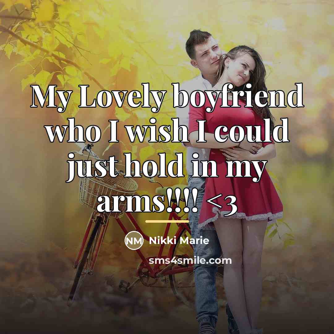 “My Lovely boyfriend who I wish I could just hold…” quote by Nikki Marie