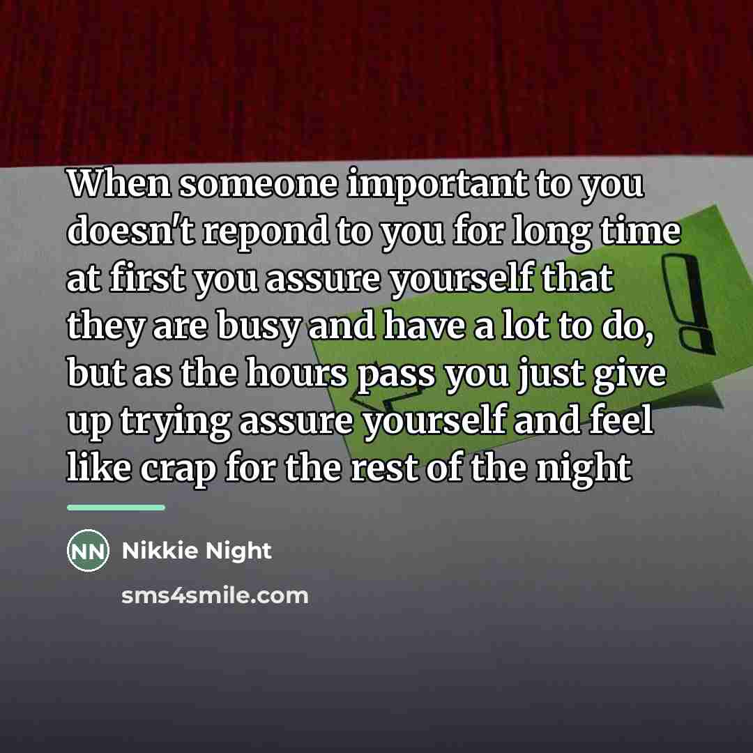 “When someone important to you doesn't repond to you for…” quote by Nikkie Night