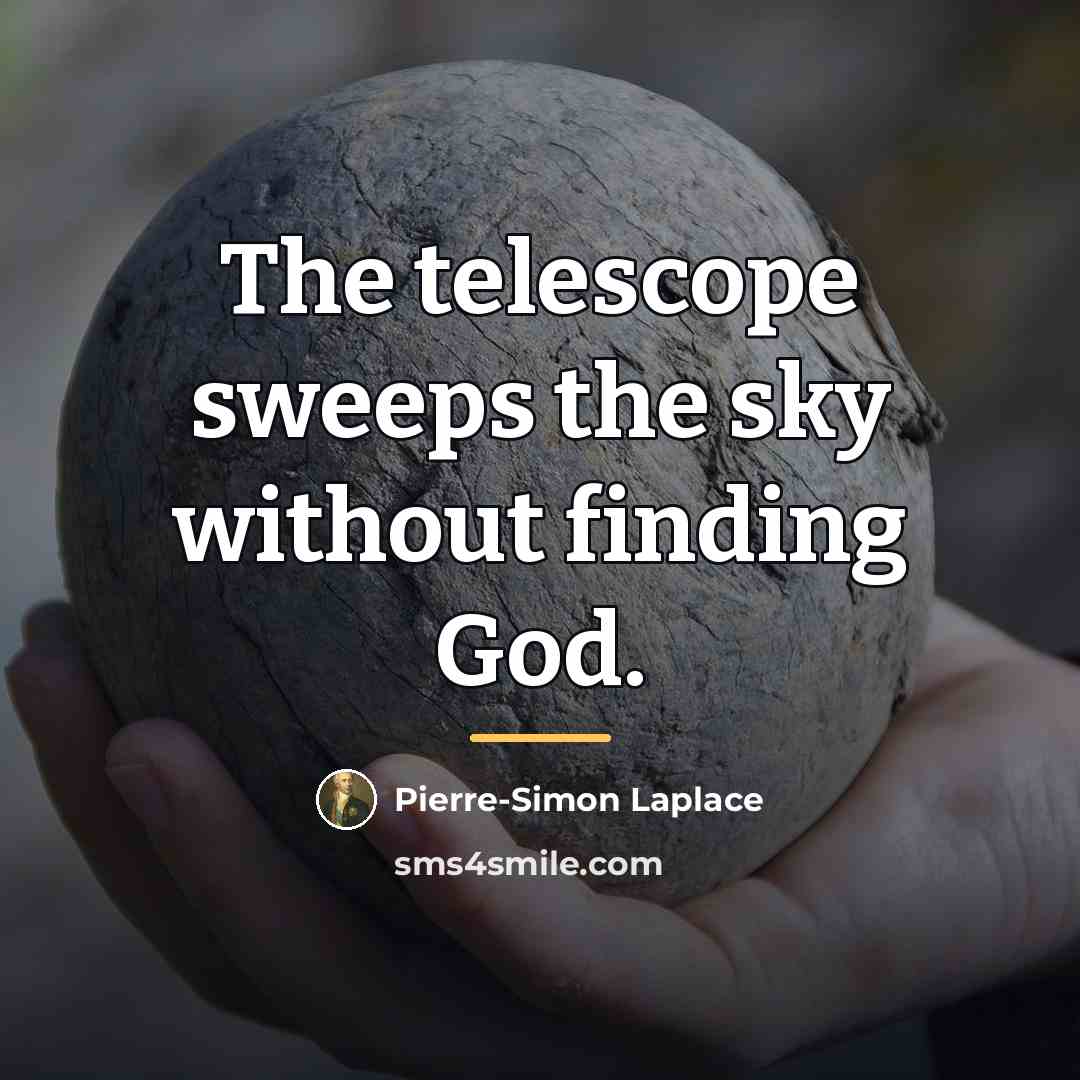 “The telescope sweeps the sky without finding God.…” quote by Pierre-Simon Laplace