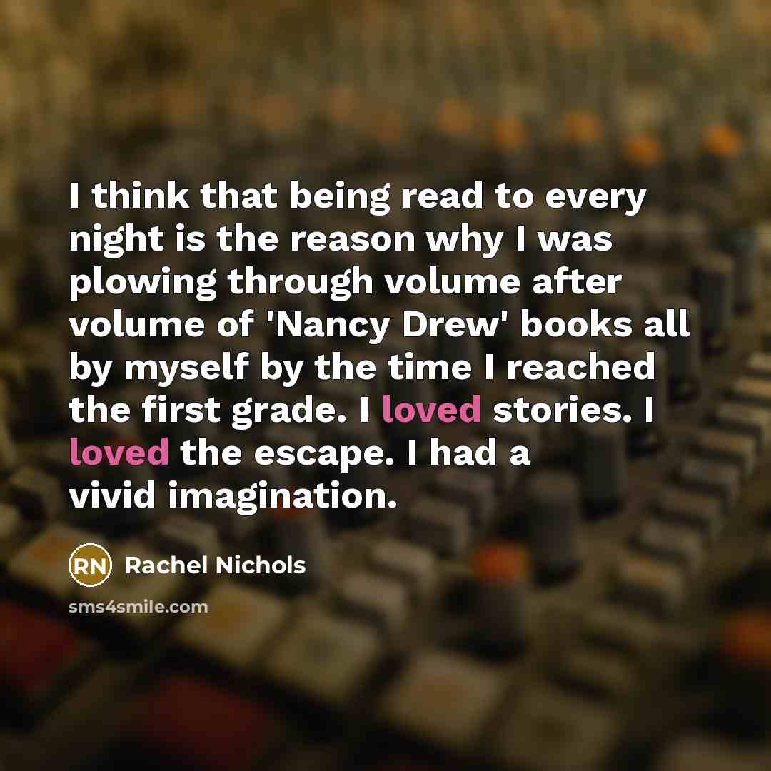 “I think that being read to every night is the…” quote by Rachel Nichols