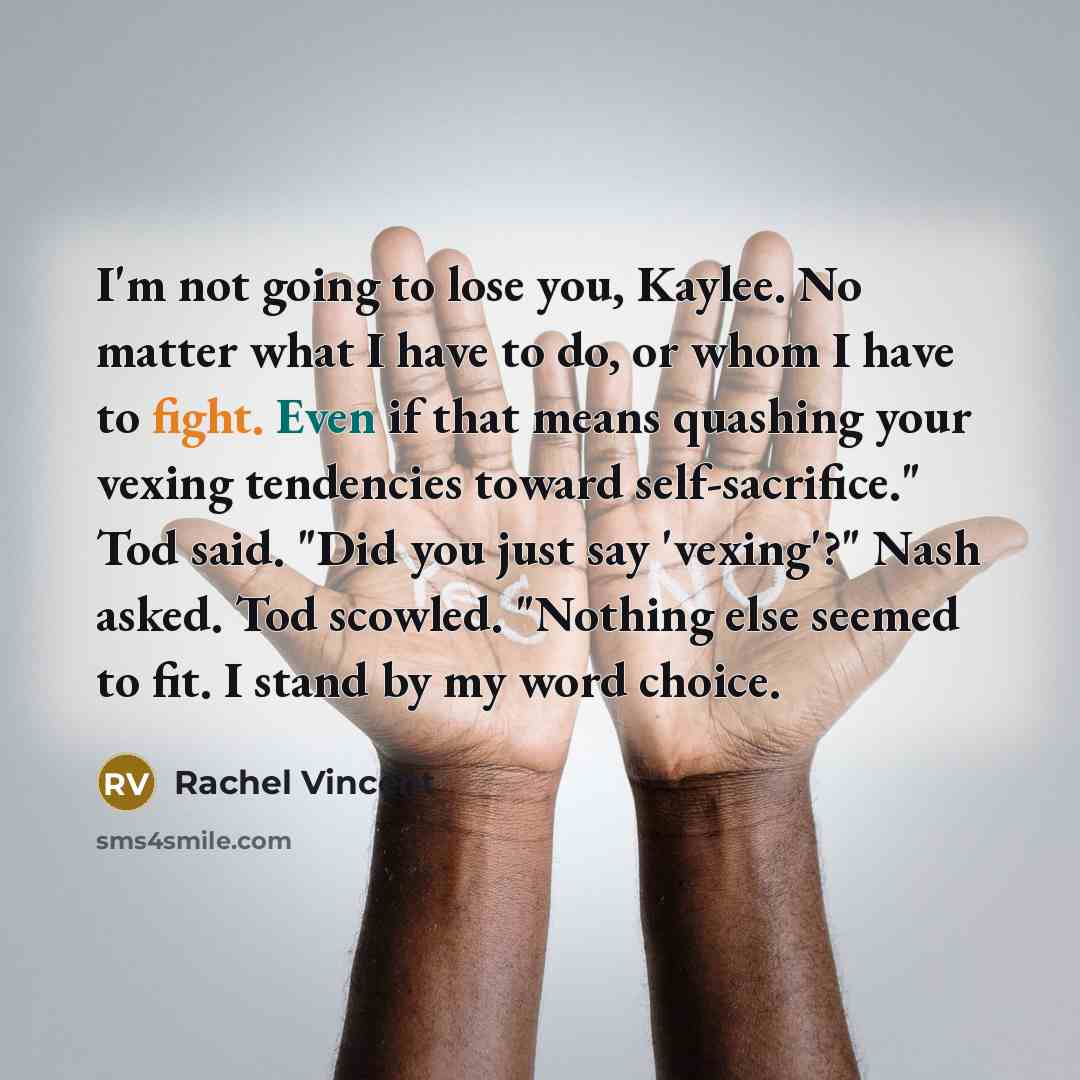 “I'm not going to lose you, Kaylee. No matter what…” quote by Rachel Vincent