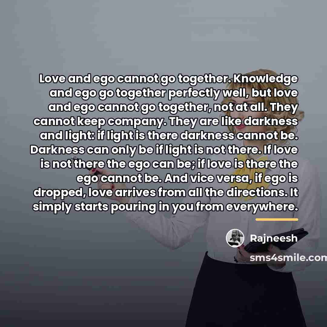 “Love and ego cannot go together. Knowledge and ego go…” quote by Rajneesh