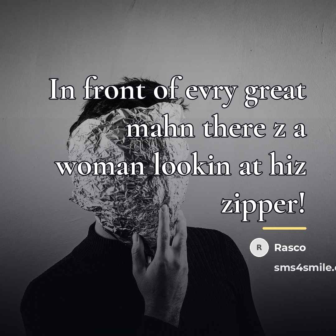 “In front of evry great mahn there z a woman…” quote by Anonymous