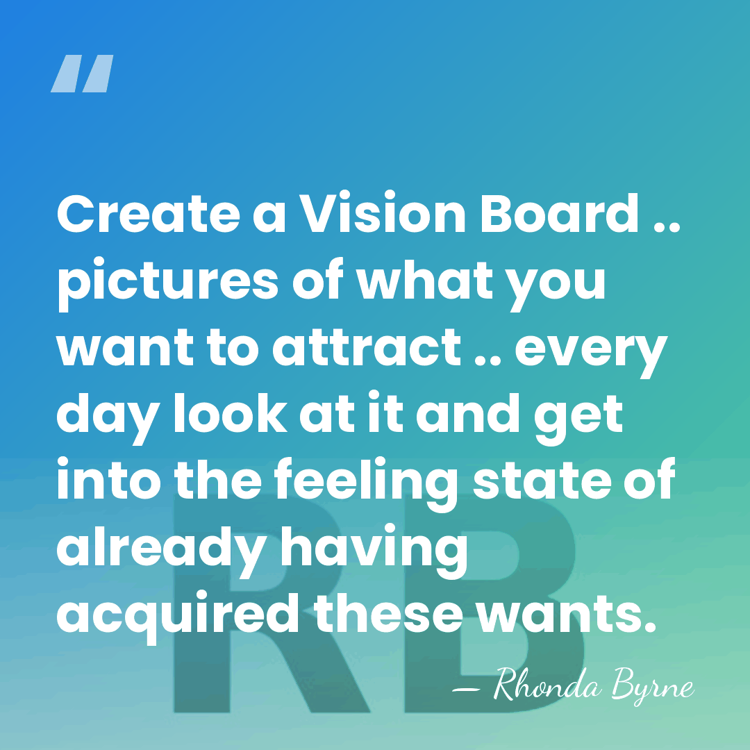 Create a Vision Board .. pictures of what you want to attract&hellip; - Rhonda Byrne