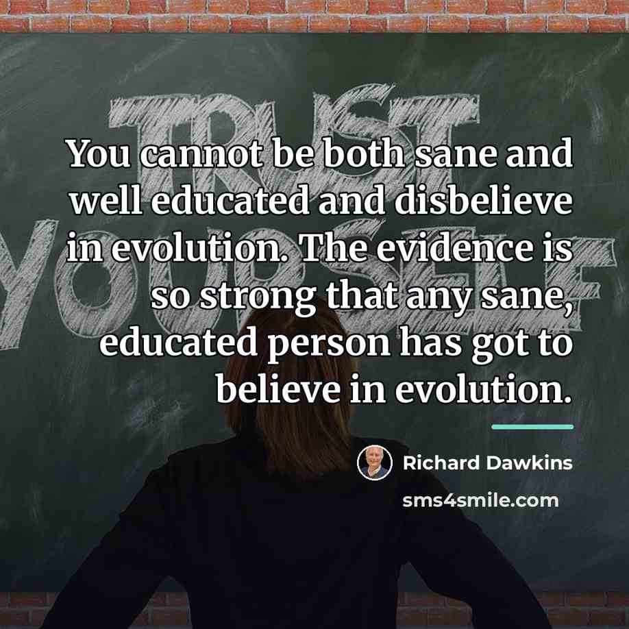 “You cannot be both sane and well educated and disbelieve…” quote by Richard Dawkins