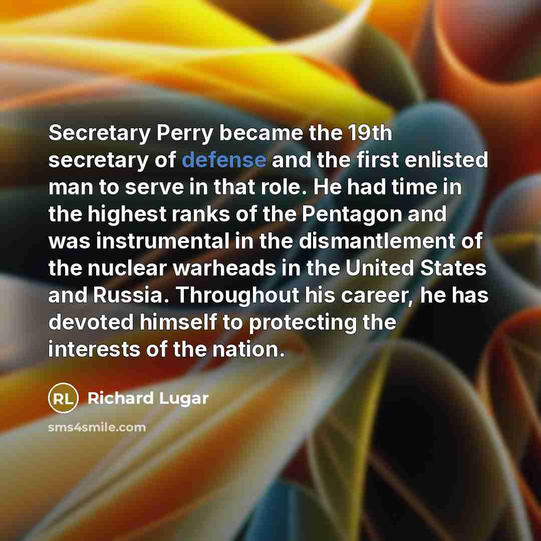 “Secretary Perry became the 19th secretary of defense and the…” quote by Richard Lugar
