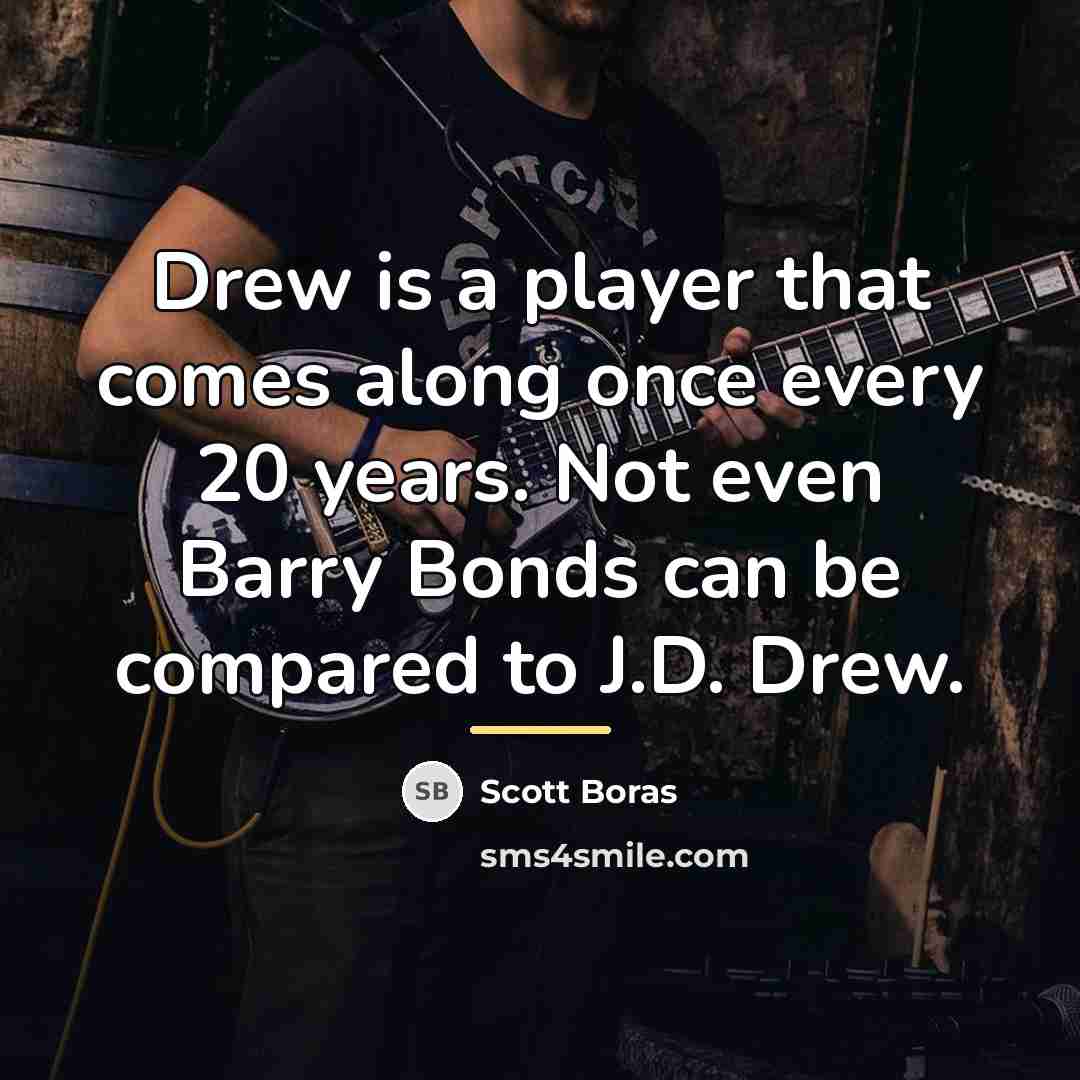 “Drew is a player that comes along once every 20…” quote by Scott Boras