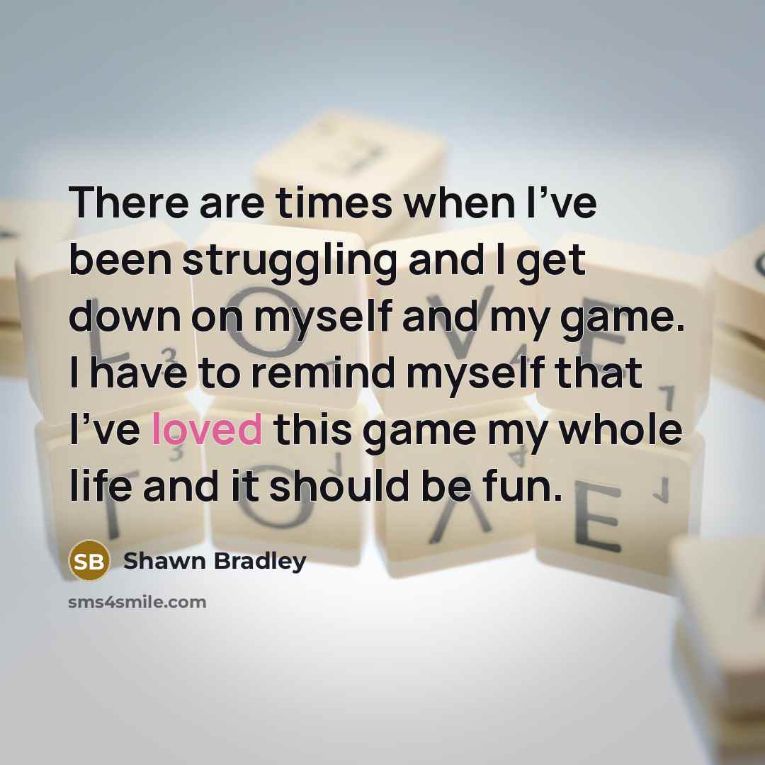 “There are times when I've been struggling and I get…” quote by Shawn Bradley