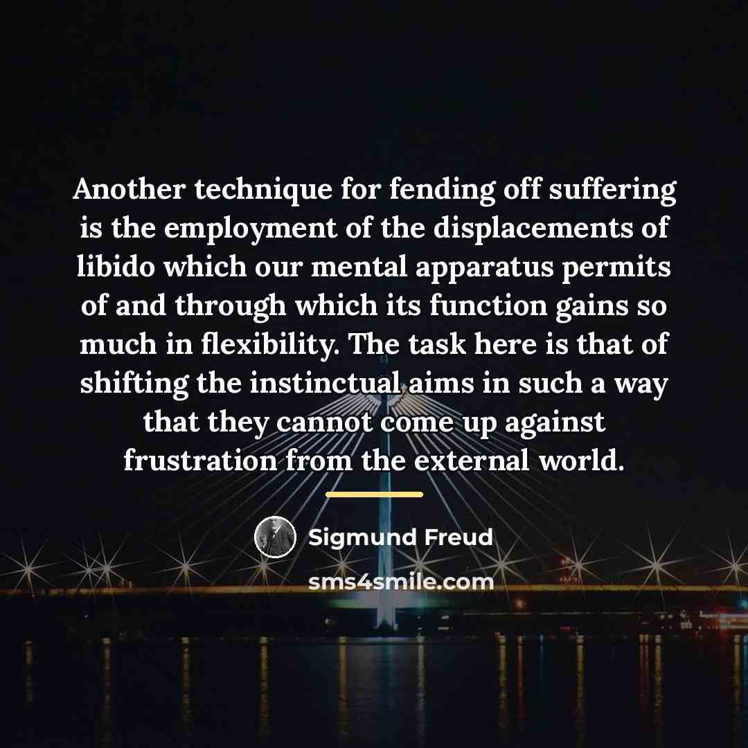 “Another technique for fending off suffering is the employment of…” quote by Sigmund Freud