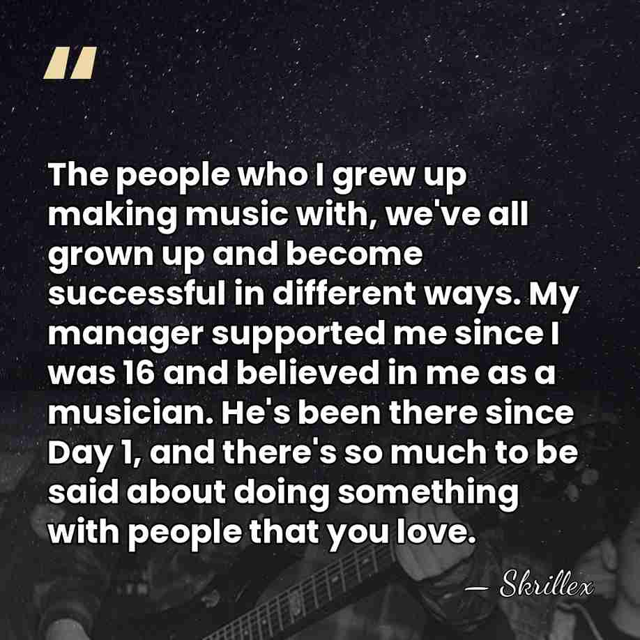 The people who I grew up making music with, we've all grown&hellip; - Skrillex