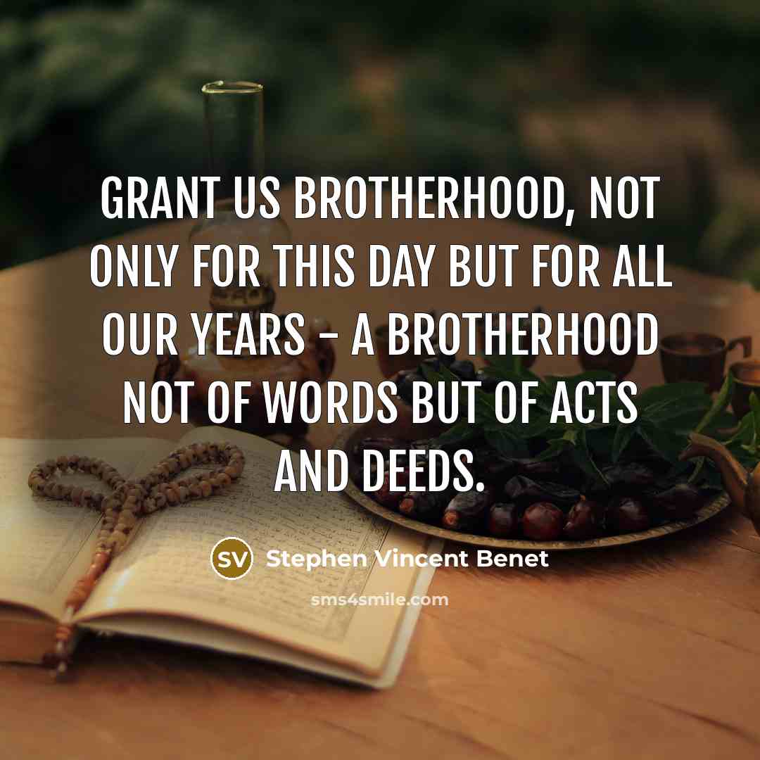 “Grant us brotherhood, not only for this day but for…” quote by Stephen Vincent Benet