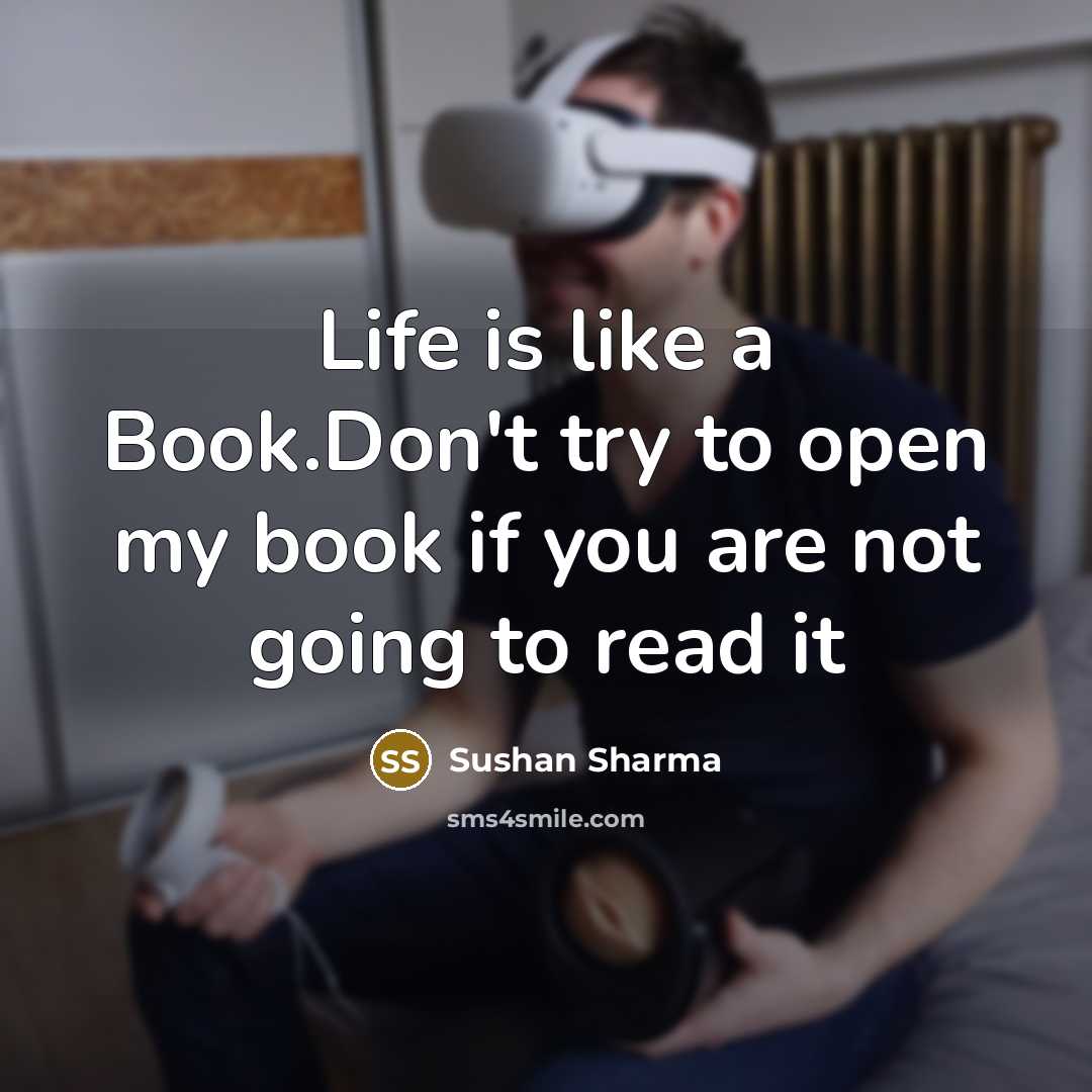 “Life is like a Book.Don't try to open my book…” quote by Sushan Sharma