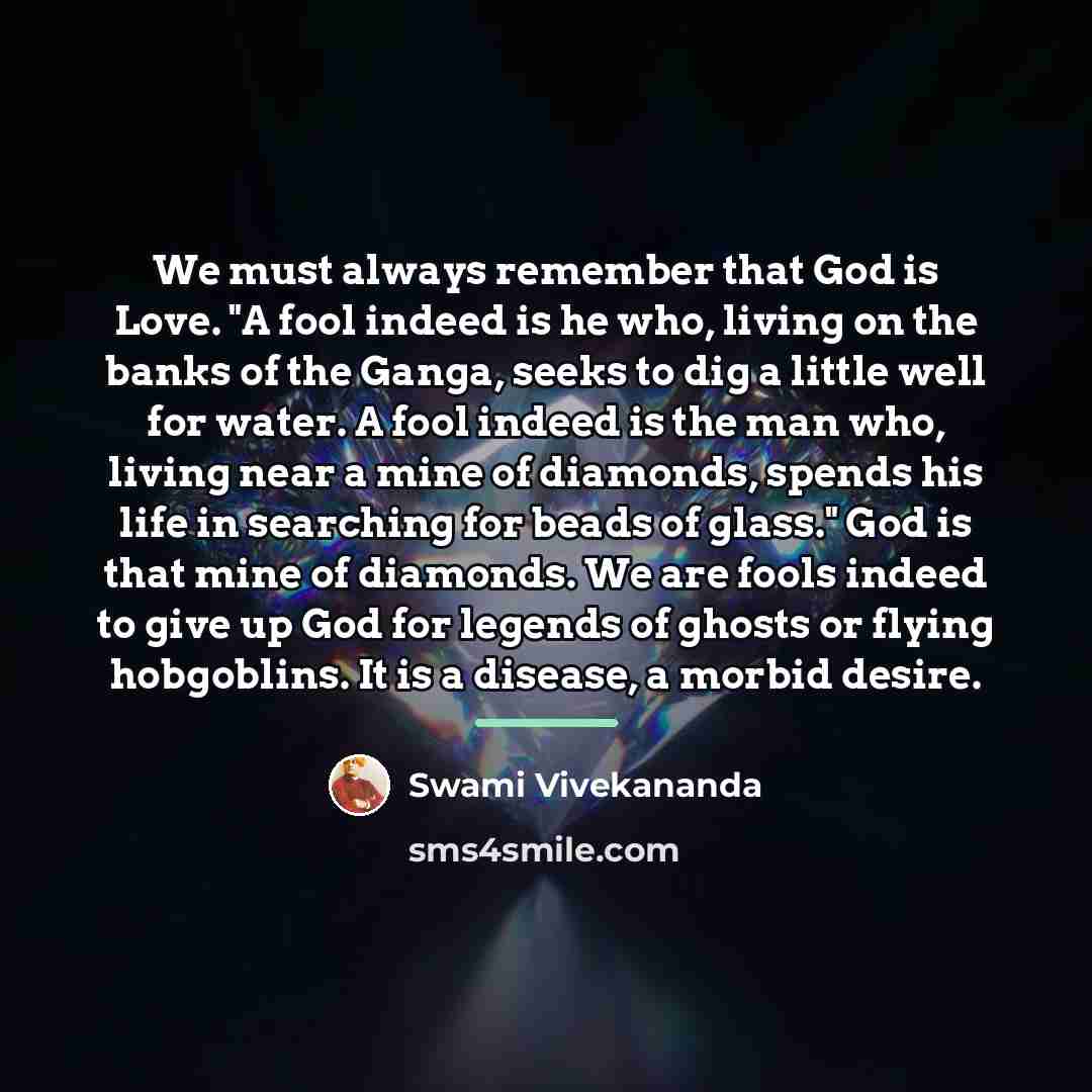 “We must always remember that God is Love. "A fool…” quote by Swami Vivekananda